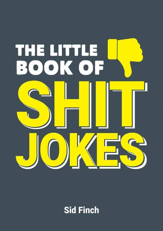 

The Little Book of Shit Jokes: The Ultimate Collection of Jokes That Are So Bad They're Great