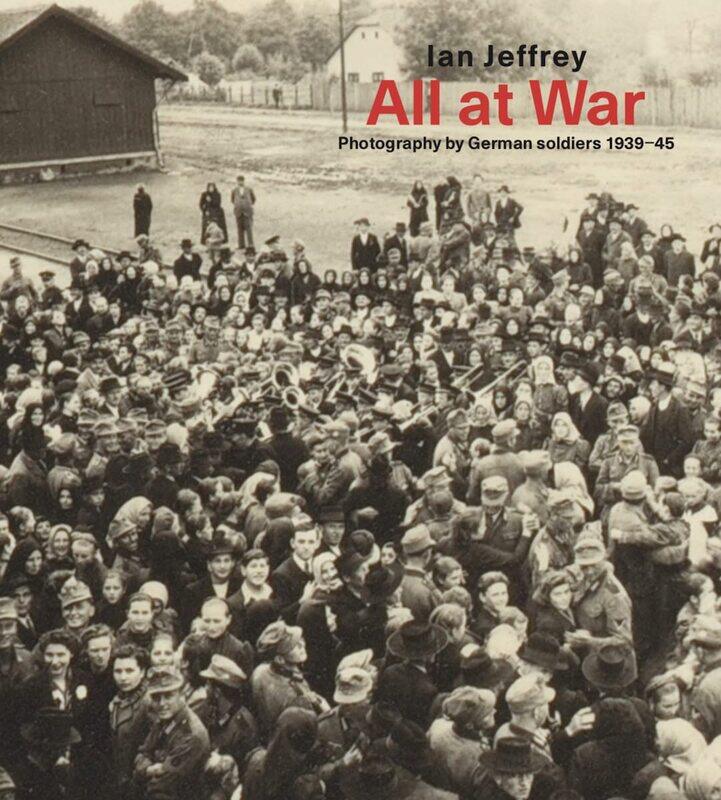 

All At War: Photography by German soldiers 1939-45