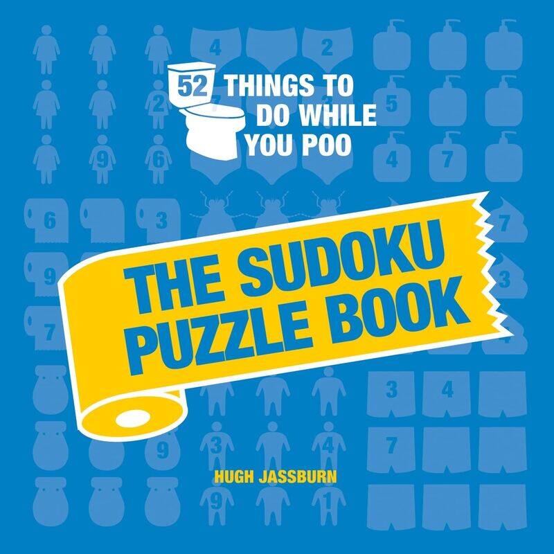 

52 Things to Do While You Poo: The Sudoku Puzzle Book: Hilarious Poop-themed Sudoku Puzzles to Keep You Occupied: A Funny Bathroom Activity Book