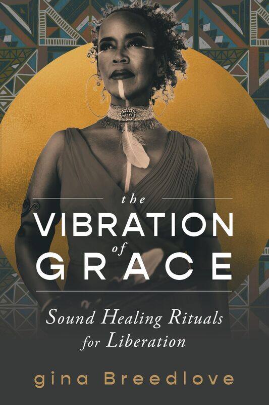 

The Vibration of Grace: Sound Healing Rituals for Liberation