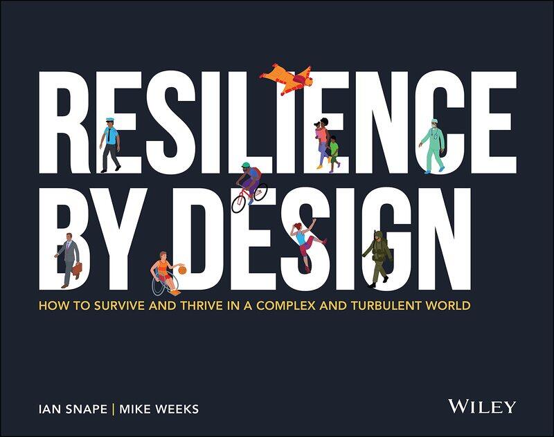 

Resilience By Design: How to Survive and Thrive in a Complex and Turbulent World