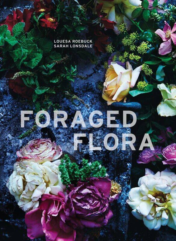 

Foraged Flora: A Year of Gathering and Arranging Wild Plants and
