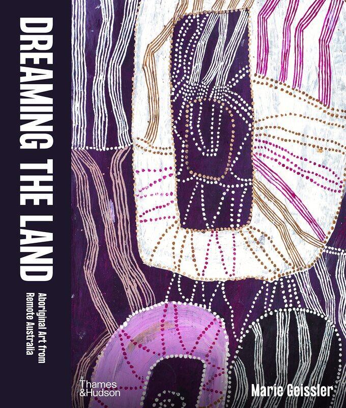 

Dreaming the Land: Aboriginal Art from Remote Australia