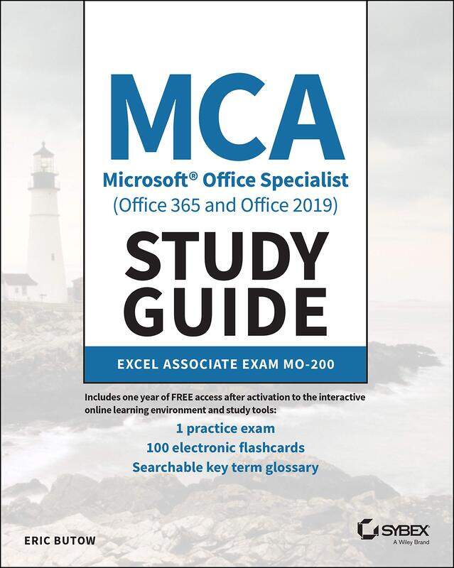 

MCA Microsoft Office Specialist (Office 365 and Office 2019) Study Guide: Excel Associate Exam MO-200