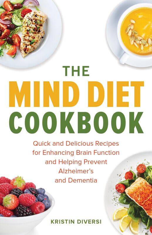 

The MIND Diet Cookbook: Quick and Delicious Recipes for Enhancing Brain Fu