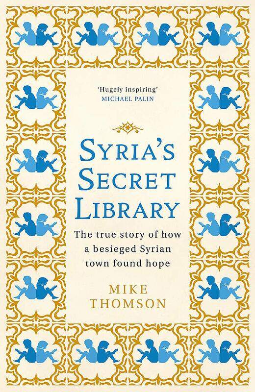 

Syria's Secret Library: The true story of how a besieged Syrian town found hope