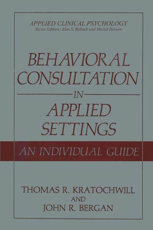 

Behavioral Consultation in Applied Settings: An Individual Guide