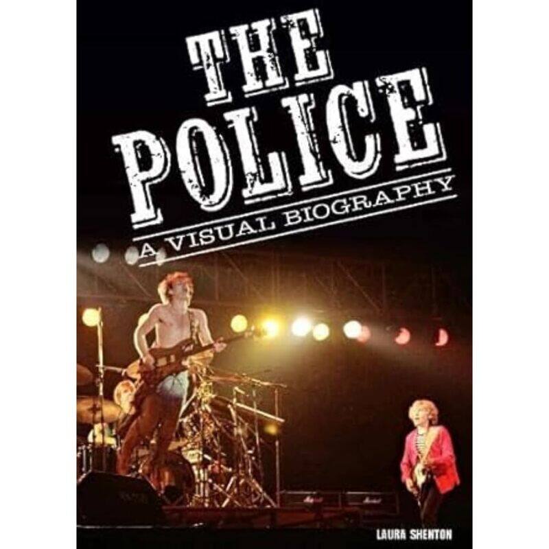 

The Police A Visual Biography