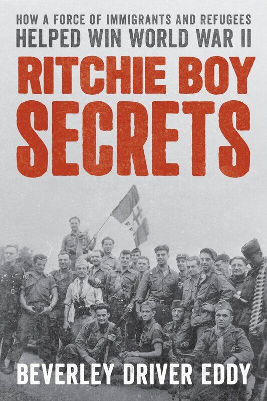 

Ritchie Boy Secrets: How a Force of Immigrants and Refugees Helped Win World War II