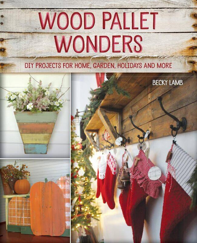 

Wood Pallet Wonders: DIY Projects for Home, Garden, Holidays and More