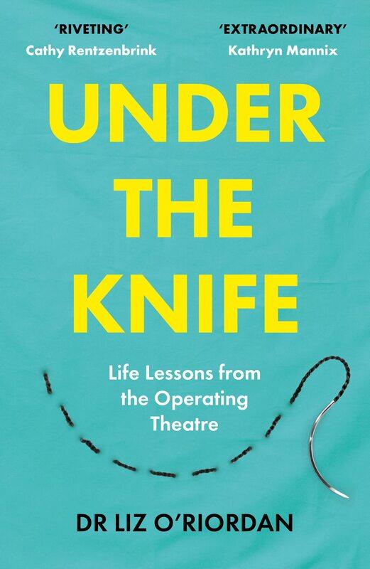 

Under the Knife: Life Lessons from the Operating Theatre