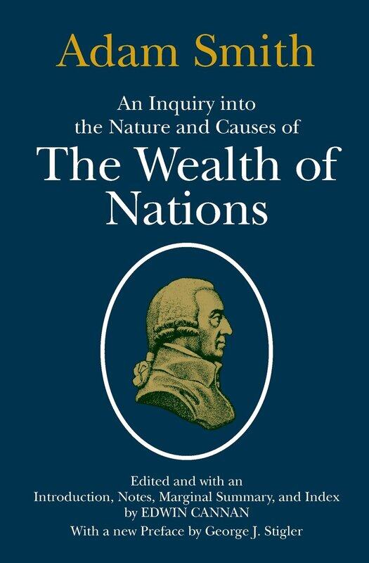 

An Inquiry into the Nature and Causes of the Wealth of Nations