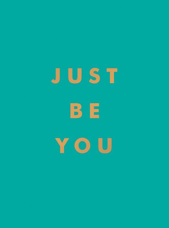 

Just Be You: Inspirational Quotes and Awesome Affirmations For