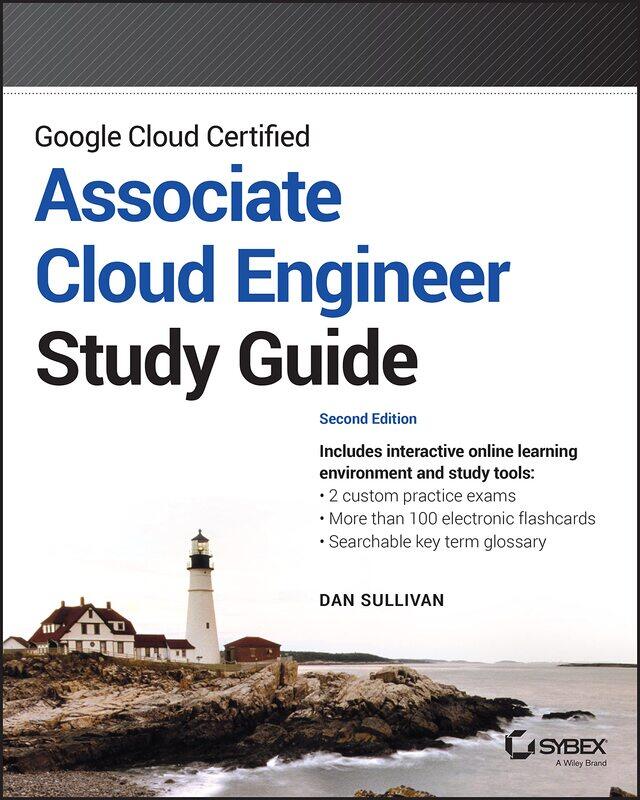 

Google Cloud Certified Associate Cloud Engineer Study Guide