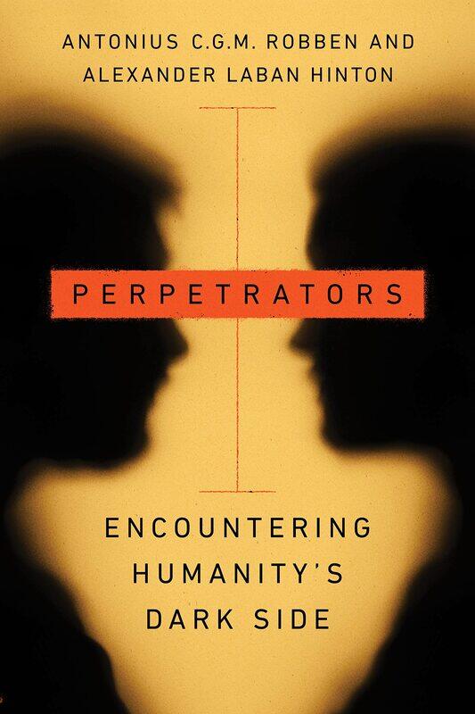 

Perpetrators: Encountering Humanity's Dark Side