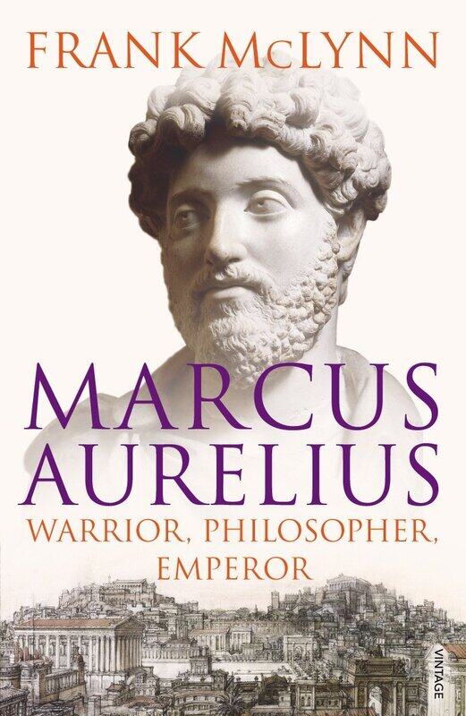

Marcus Aurelius: Warrior, Philosopher, Emperor