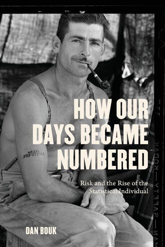 

How Our Days Became Numbered: Risk and the Rise of the Statistical Individual
