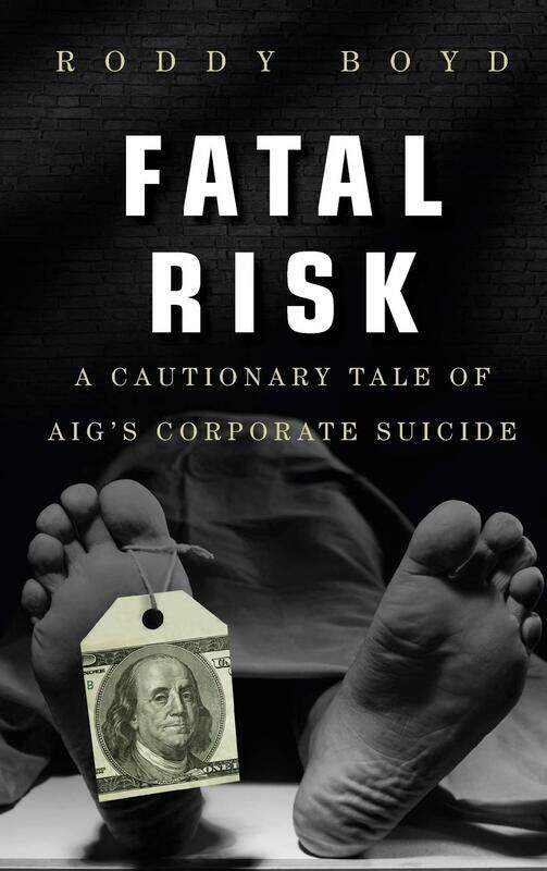 

Fatal Risk: A Cautionary Tale of AIG's Corporate Suicide