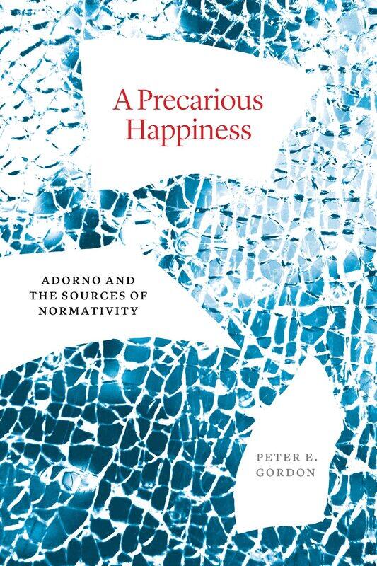 

A Precarious Happiness: Adorno and the Sources of Normativity
