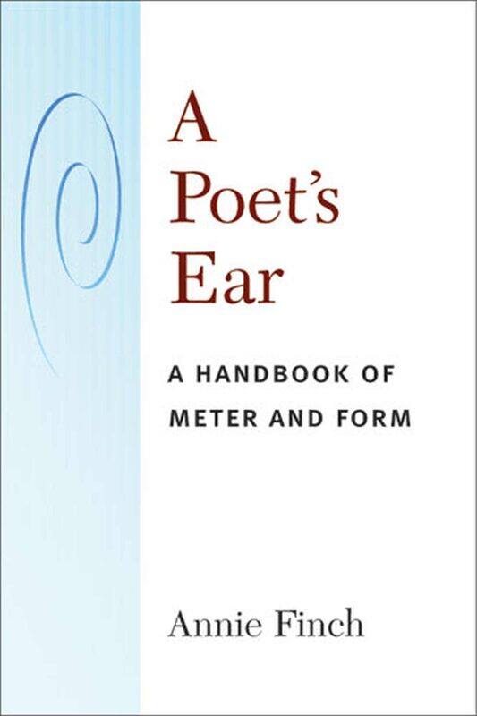 

A Poet's Ear: A Handbook of Meter and Form
