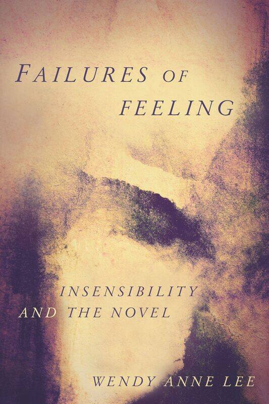 

Failures of Feeling: Insensibility and the Novel