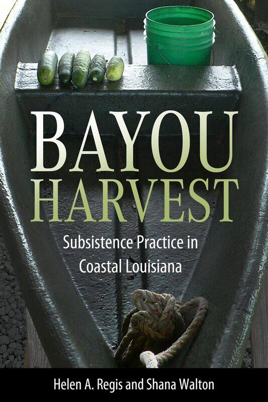 

Bayou Harvest: Subsistence Practice in Coastal Louisiana