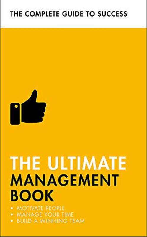 

Teach Yourself The Ultimate Management Book: Motivate People, Manage Your Time, Build a Winning Team
