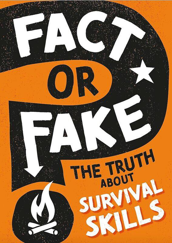 

Fact or Fake: The Truth About Survival Skills