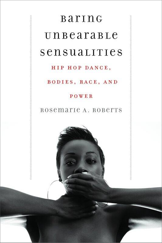 

Baring Unbearable Sensualities: Hip Hop Dance, Bodies, Race, and Power