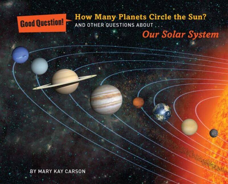 

How Many Planets Circle the Sun: And Other Questions about Our Solar System
