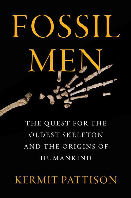 

Fossil Men: The Quest for the Oldest Skeleton and the Origins