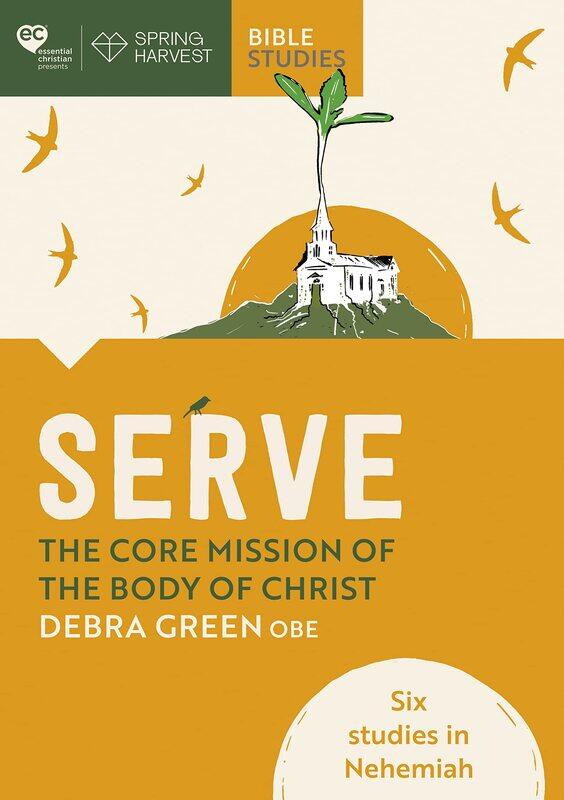 

Serve: The core mission of the body of Christ: Six studies in Nehemiah