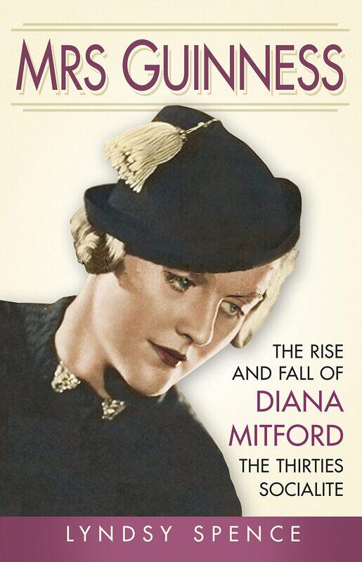 

Mrs Guinness: The Rise and Fall of Diana Mitford, the Thirties S