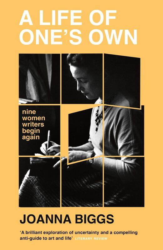 

A Life of One's Own: Nine Women Writers Begin Again