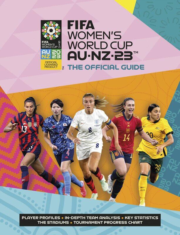 

FIFA Women's World Cup 2023: The Official Guide