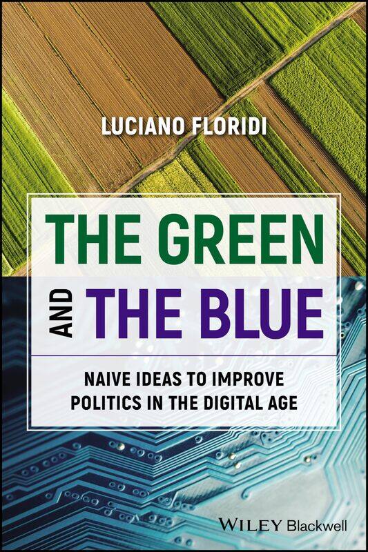 

The Green and The Blue: Naive Ideas to Improve Politics in the Digital Age