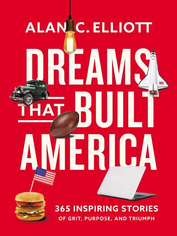 

Dreams That Built America: Inspiring Stories of Grit, Purpose, and Triumph