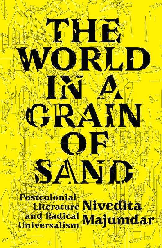 

The World in a Grain of Sand: Postcolonial Literature and Radical Universalism