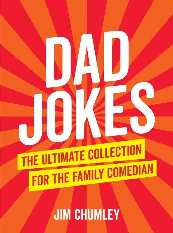 

Dad Jokes : The Ultimate Collection for the Family Comedian