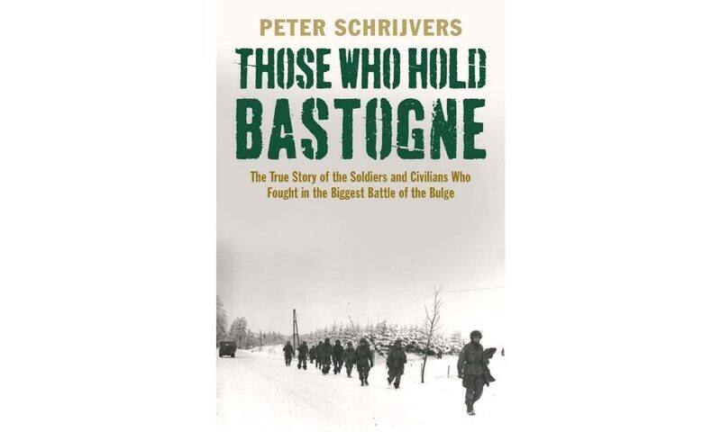 

Those Who Hold Bastogne: The True Story of the Soldiers and Civilians Who Fought in the Biggest Battle of the Bulge