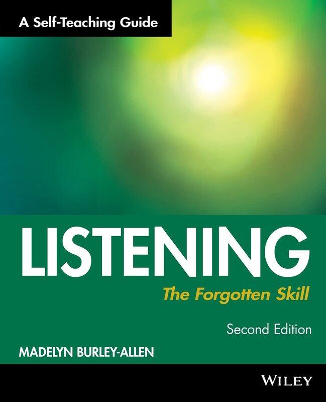 

Listening: The Forgotten Skill: A Self-Teaching Guide