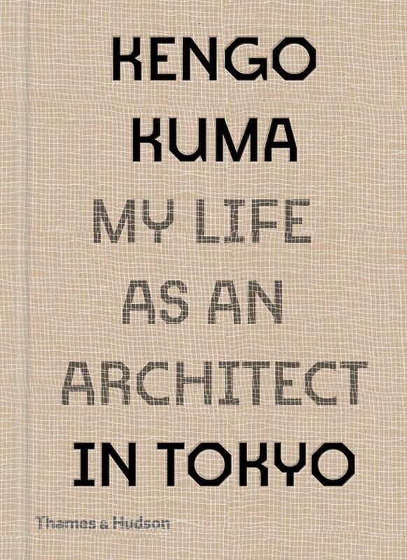 

Kengo Kuma: My Life as an Architect in Tokyo