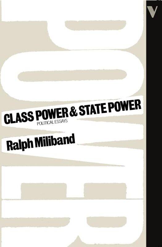 

Class Power and State Power: Political Essays
