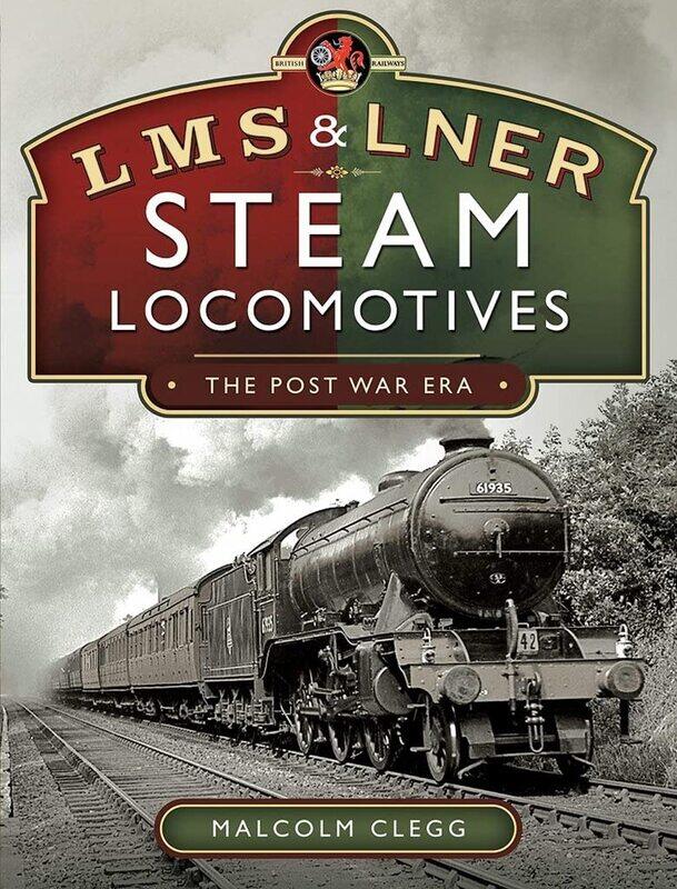 

L M S & L N E R Steam Locomotives: The Post War Era