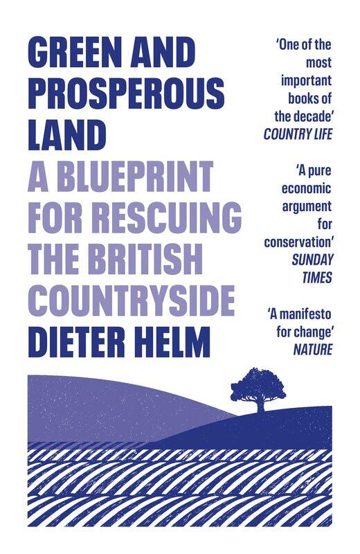 

Green and Prosperous Land: A Blueprint for Rescuing the British Countryside
