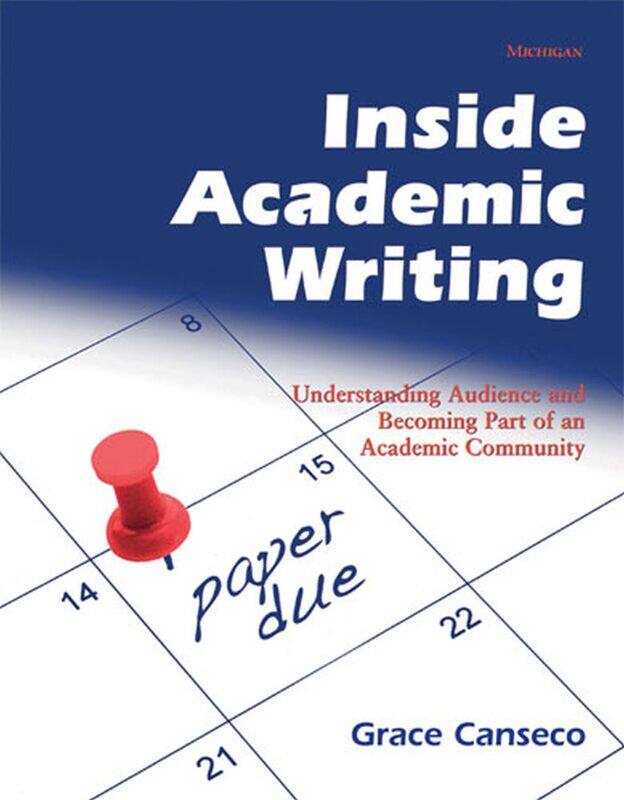 

Inside Academic Writing: Understanding Audience and Becoming Part of an Academic Community