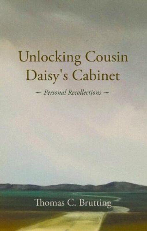 

Unlocking Cousin Daisy's Cabinet: personal recollections