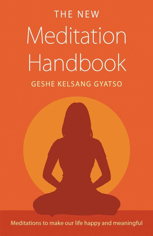 

The New Meditation Handbook: Meditations to Make Our Life Happy and Meaningful