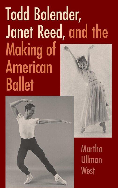 

Todd Bolender, Janet Reed, and the Making of American Ballet