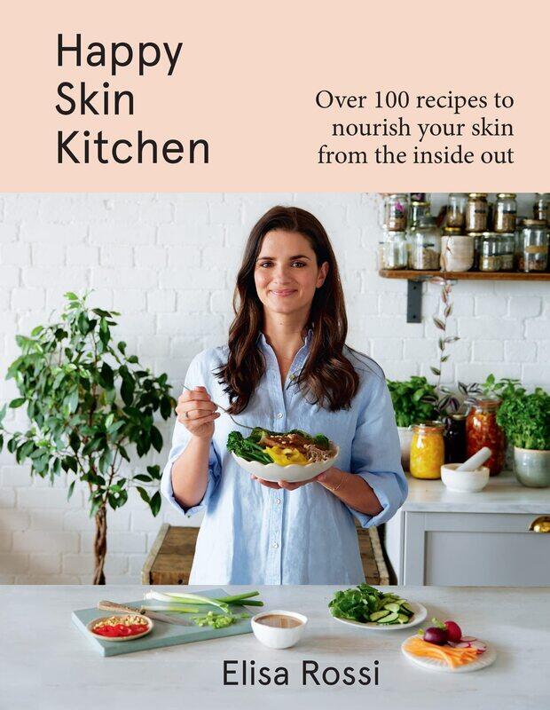 

Happy Skin Kitchen: A new plant-based cookbook with over 100 healthy recipes for better skin and a radiant complexion